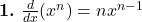  \textbf{1.} \ \frac{d}{dx}(x^n) = nx^{n-1} 