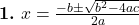  \textbf{1.} \ x = \frac{-b \pm \sqrt{b^2 - 4ac}}{2a} 