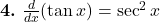  \textbf{4.} \ \frac{d}{dx}(\tan x) = \sec^2 x 