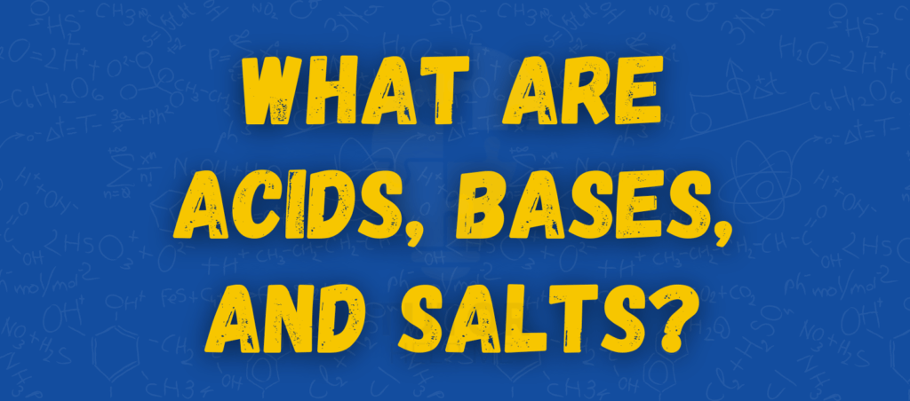 Blue background with yellow text reading "What Are Acids, Bases, and Salts?" Chemistry symbols and equations faintly decorate the backdrop.