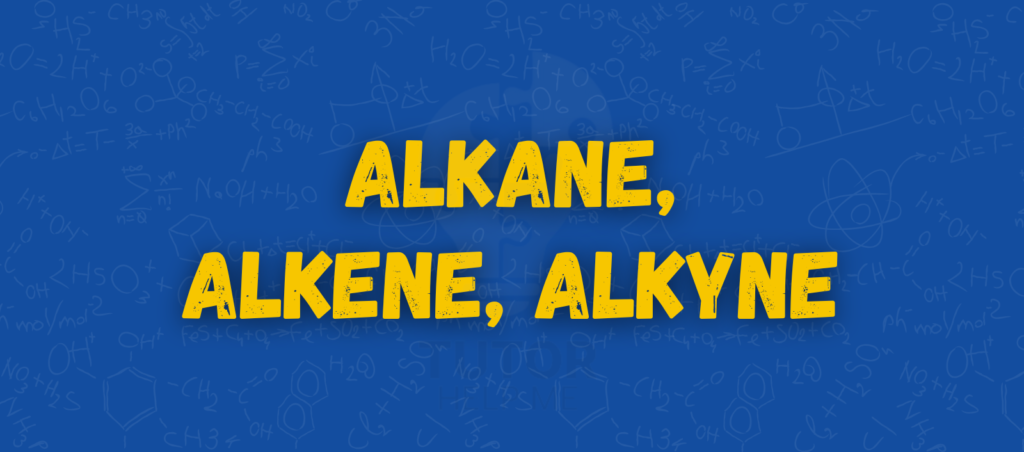 The image prominently displays "Alkane, Alkene, Alkyne" in bold yellow text against a blue backdrop, subtly layered with chemical formulas.