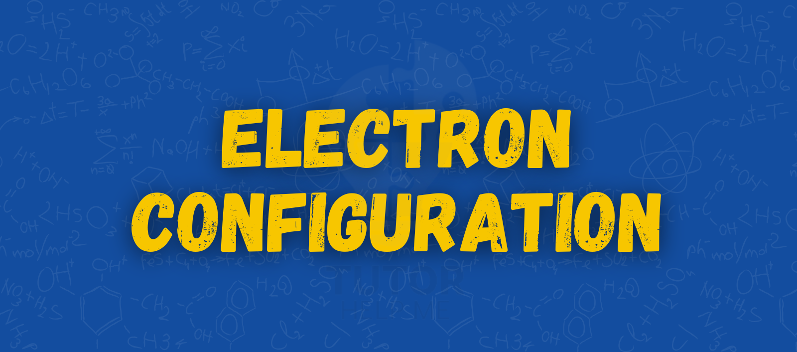 A blue backdrop showcases "ELECTRON CONFIGURATION" in vibrant yellow text, with subtle scientific formulas and diagrams enhancing the theme of electron configuration knowledge.