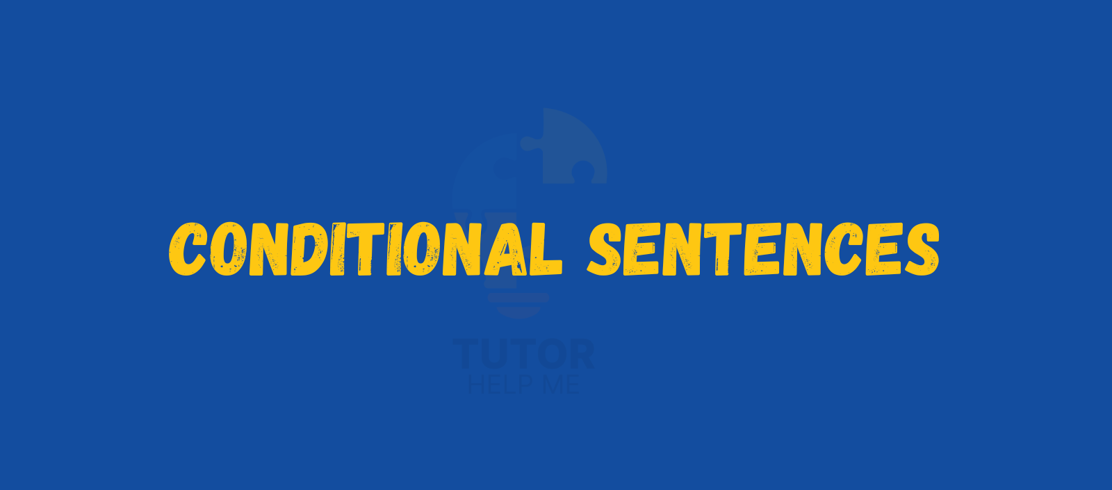 Text graphic on a blue background that reads “CONDITIONAL SENTENCES” in bold yellow letters, with a subtle logo of a puzzle and lightbulb.