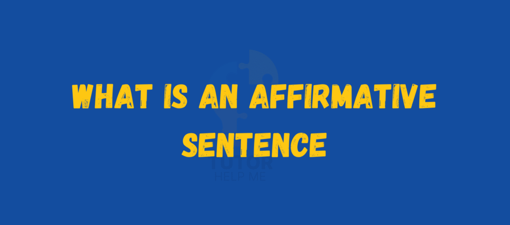 Bold yellow text on a blue background asks, "What is an affirmative sentence?" with a subtle tutor logo in the background.