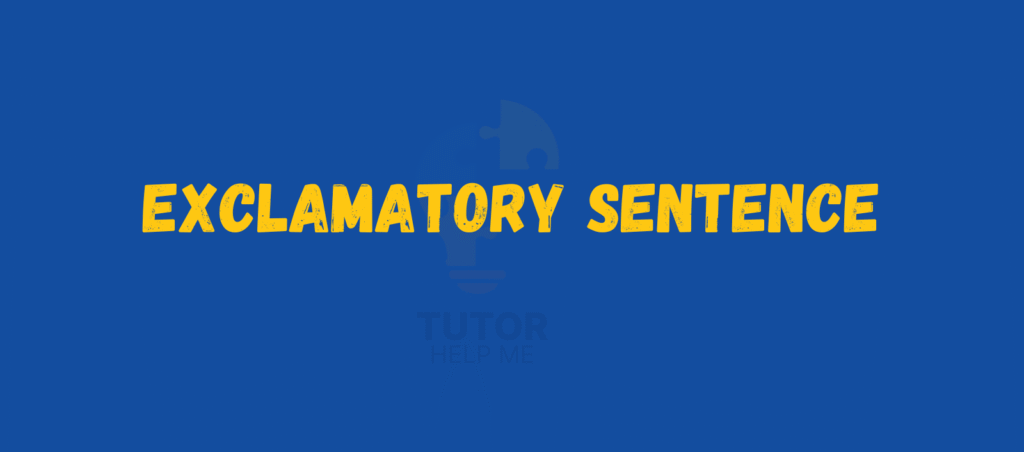Bold yellow text reads "EXCLAMATORY SENTENCE" on a vibrant blue background, with "TUTOR HELP ME" logo below.