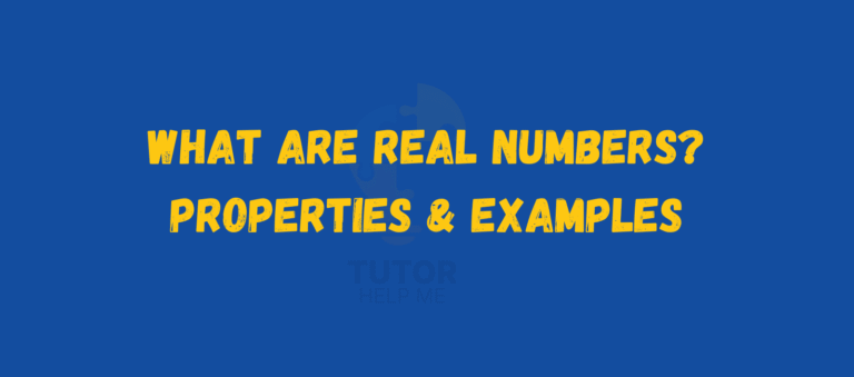 Text on a blue background reads: "What are real numbers? Properties & Examples" with a faint "Tutor Help Me" logo below.