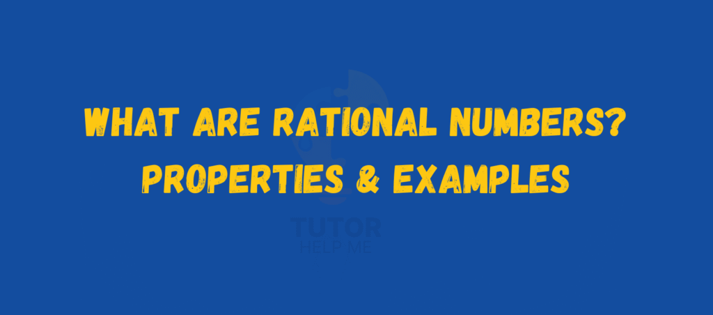 Title graphic on a blue background explaining rational numbers, their properties, and examples in bold yellow text.