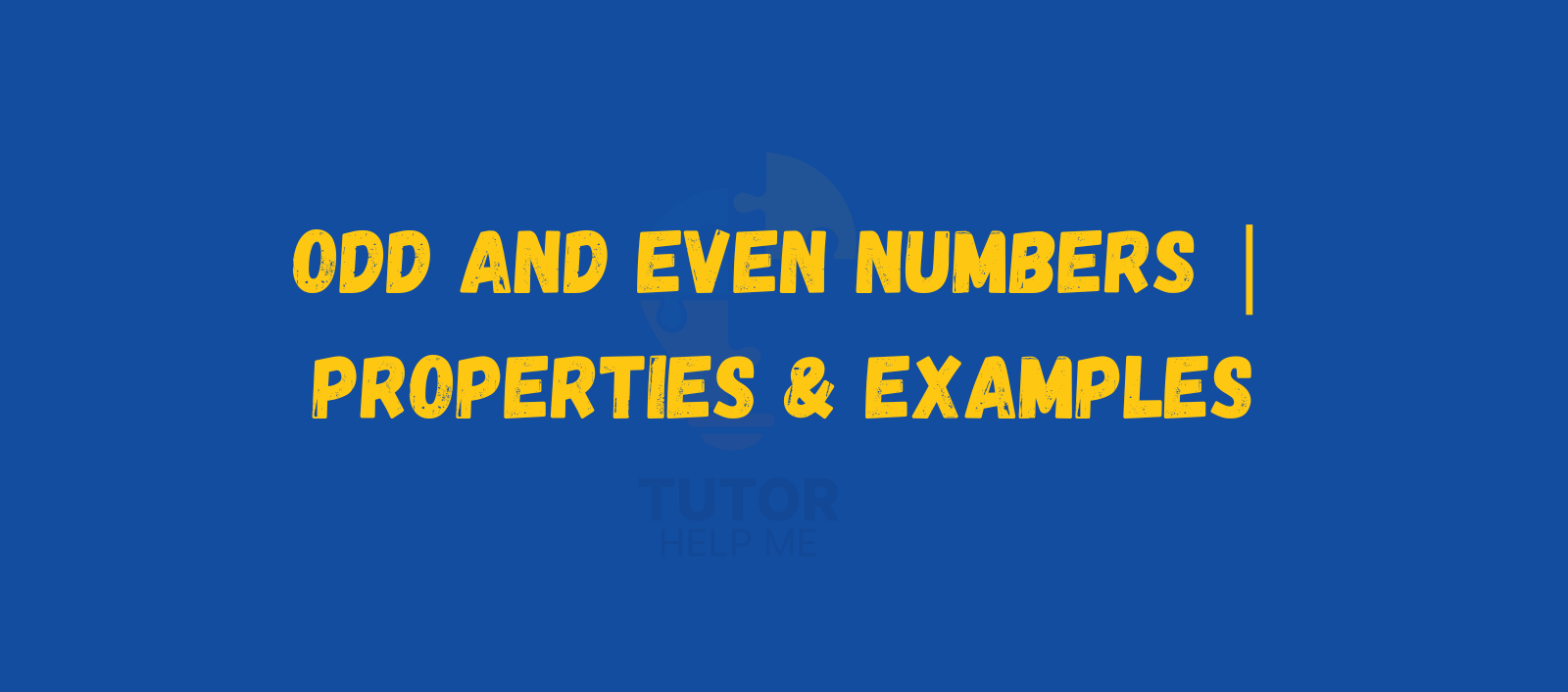 Title: "Odd and Even Numbers | Properties & Examples" displayed in bold yellow text on a blue background, with a faint logo at the bottom.