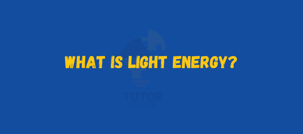 Text on a blue background: "What is light energy?" with a faint light bulb icon and the words "Tutor Help Me" below.