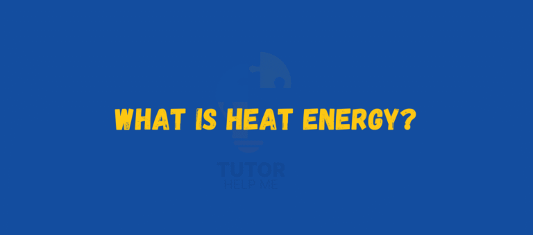 Yellow text on a blue background reads, "WHAT IS HEAT ENERGY?" Below is a partially visible logo with the words "TUTOR HELP ME" in a lighter shade.