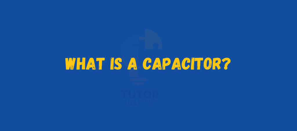 Text graphic on a blue background asking, "What is a capacitor?" with a small logo and bright yellow font.